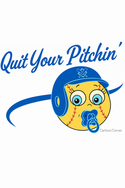 Quit your pitchin