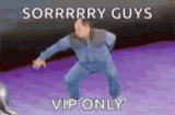 VIPs Only